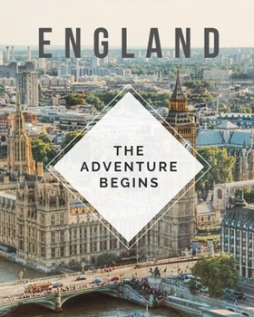 England- The Adventure Begins: Trip Planner & Travel Journal Notebook To Plan Your Next Vacation In Detail Including Itinerary, Checklists, Calendar, Flight, Hotels & more