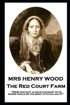 Paperback Mrs Henry Wood - The Red Court Farm: "Were our duty always pleasant to us, where would be the merit in fulfilling it?" Book