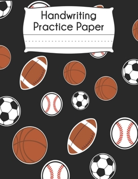 Paperback Handwriting Practice Paper: Sports Athlete Player Football Basketball Baseball Soccer Pattern Blank Dotted Writing Sheets Notebook For Preschool K Book