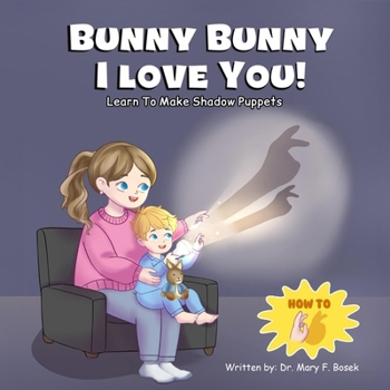Paperback Bunny Bunny I Love You!: Learn to Make Shadow Puppets Book