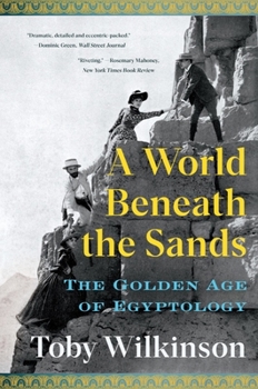 Paperback A World Beneath the Sands: The Golden Age of Egyptology Book