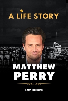Paperback Matthew Perry Bio: A Life Story Book