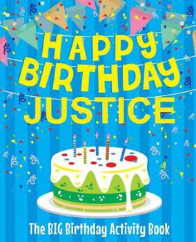 Paperback Happy Birthday Justice - The Big Birthday Activity Book: Personalized Children's Activity Book