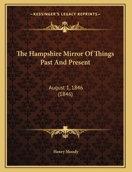 Paperback The Hampshire Mirror Of Things Past And Present: August 1, 1846 (1846) Book