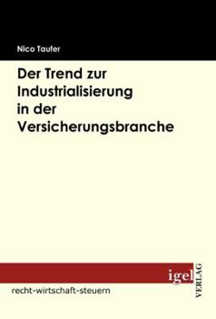 Paperback Der Trend zur Industrialisierung in der Versicherungsbranche [German] Book