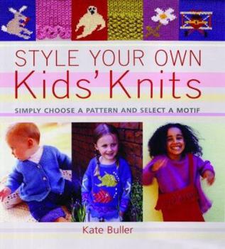 Paperback Style Your Own Kids' Knits: Simply Choose a Pattern and Select a Motif Book