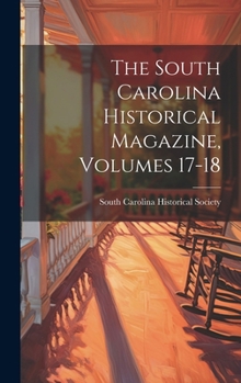 Hardcover The South Carolina Historical Magazine, Volumes 17-18 Book