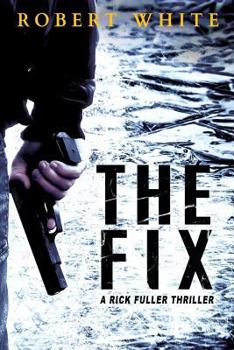 The Fix - Book #1 of the Rick Fuller