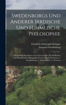 Hardcover Swedenborgs und anderer irrdische und himmlische Philosophie: Zur Prüfung des besten ans Licht Gestellt. der irrdischen und himmlischen Philosophie zw [German] Book