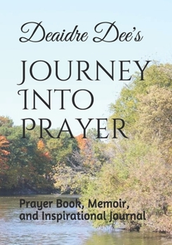 Paperback Journey Into Prayer: Prayer Book and Inspirational Journal Book