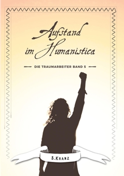 Paperback Die Traumarbeiter: Band 5: Aufstand im Humanistica [German] Book