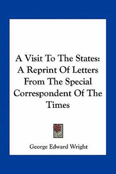 Paperback A Visit To The States: A Reprint Of Letters From The Special Correspondent Of The Times Book