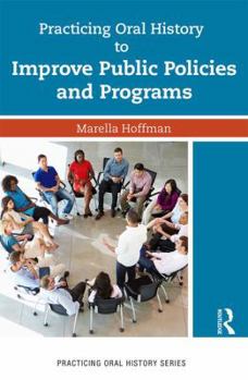 Paperback Practicing Oral History to Improve Public Policies and Programs Book
