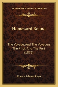 Paperback Homeward Bound: The Voyage, And The Voyagers, The Pilot, And The Port (1876) Book