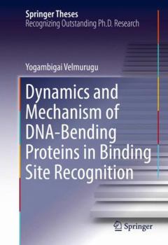 Hardcover Dynamics and Mechanism of Dna-Bending Proteins in Binding Site Recognition Book