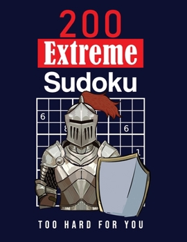 Paperback 200 Extreme Sudoku: Too Hard For You: Extremely hard Sudoku Puzzles for adults - Solutions are included - Large Print Book