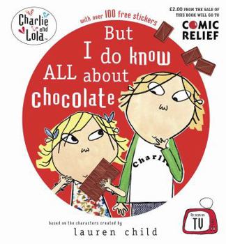 But I do know ALL about chocolate - Book  of the Charlie & Lola