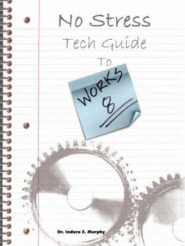 Paperback No Stress Tech Guide to Microsoft Works 8 & 8.5 Book