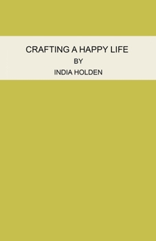 Paperback Crafting A Happy Life: A Short-Read Book