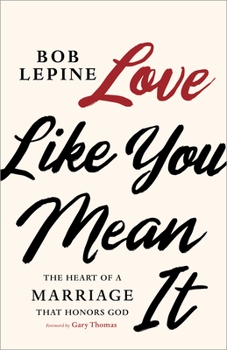 Paperback Love Like You Mean It: The Heart of a Marriage That Honors God Book