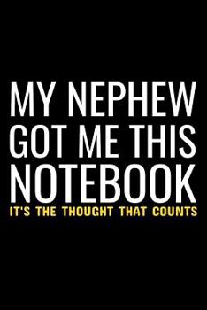 Paperback My Nephew Me This NoteBook It's The Thought That Counts: Funny Uncle College Ruled Line Note Book