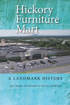 Paperback Hickory Furniture Mart: A Landmark History: 60 Years of Market Development Book