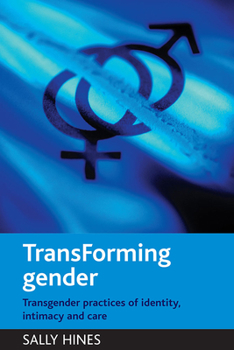 Paperback Transforming Gender: Transgender Practices of Identity, Intimacy and Care Book