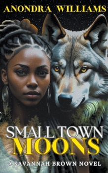 Paperback Small Town Moons - A Savannah Brown Novel Book