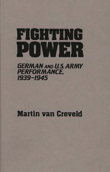 Hardcover Fighting Power: German and U.S. Army Performance, 1939-1945 Book