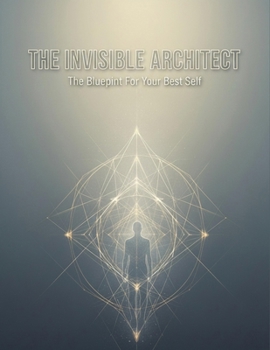 Paperback The Invisible Architect: The Blueprint For Your Best Self Book