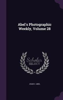 Hardcover Abel's Photographic Weekly, Volume 28 Book