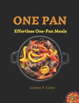 One Pan: Effortless One-Pan Meals