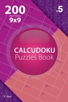 Paperback Calcudoku - 200 Hard Puzzles 9x9 (Volume 5) Book