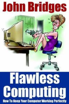 Paperback Flawless Computing: How To Keep Your Computer Working Perfectly Book