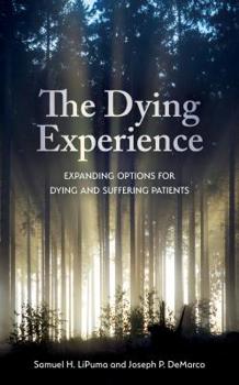 Paperback The Dying Experience: Expanding Options for Dying and Suffering Patients Book