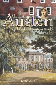 Hardcover All Things Austen: An Encyclopedia of Austen's World [2 Volumes] Book