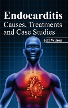 Hardcover Endocarditis: Causes, Treatments and Case Studies Book