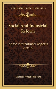 Hardcover Social and Industrial Reform: Some International Aspects (1919) Book
