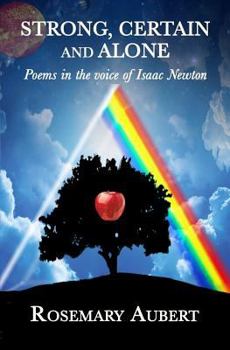 Paperback Strong, Certain and Alone: Poems in the Voice of Isaac Newton Book