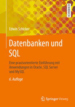 Paperback Datenbanken Und SQL: Eine Praxisorientierte Einführung Mit Anwendungen in Oracle, SQL Server Und MySQL [German] Book