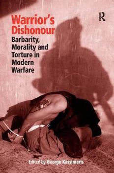 Hardcover Warrior's Dishonour: Barbarity, Morality and Torture in Modern Warfare Book