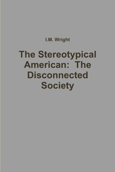 Paperback The Stereotypical American: The Disconnected Society Book