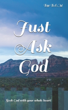 Paperback Just Ask God Book