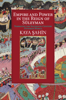Empire and Power in the Reign of Suleyman - Book  of the Cambridge Studies in Islamic Civilization