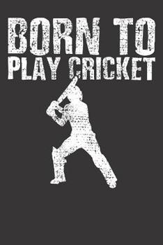 Paperback Notebook: Dot Grid Dotted 6x9 120 Pages Cricket Born To Play Cricketer Gift Book
