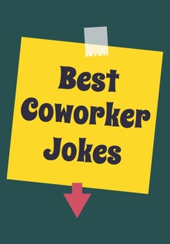 Best Coworker Jokes: Snarky Sarcastic Gag Gift for coworker friendship appreciation gift for your best coworkers Lined Blank Notebook Journal with a funny saying on the Front Cover 7x10 110 pages