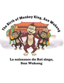 Paperback The Birth of Monkey King, Sun Wukong: La naissance du Roi singe, Sun Wukong Book