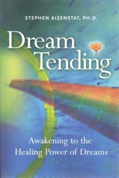 Paperback Dream Tending: Awakening to the Healing Power of Dreams Book