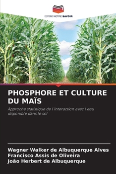 Phosphore Et Culture Du Maïs (French Edition)