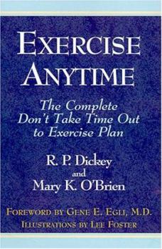 Hardcover Exercise Anytime: The Complete Don't Take Time Out to Exercise Plan Book